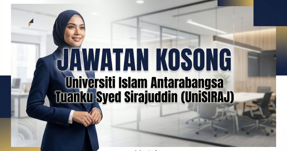 Jawatan Kosong UniSIRAJ 2026: Peluang Kerjaya Universiti Dibuka Sehingga 30 April