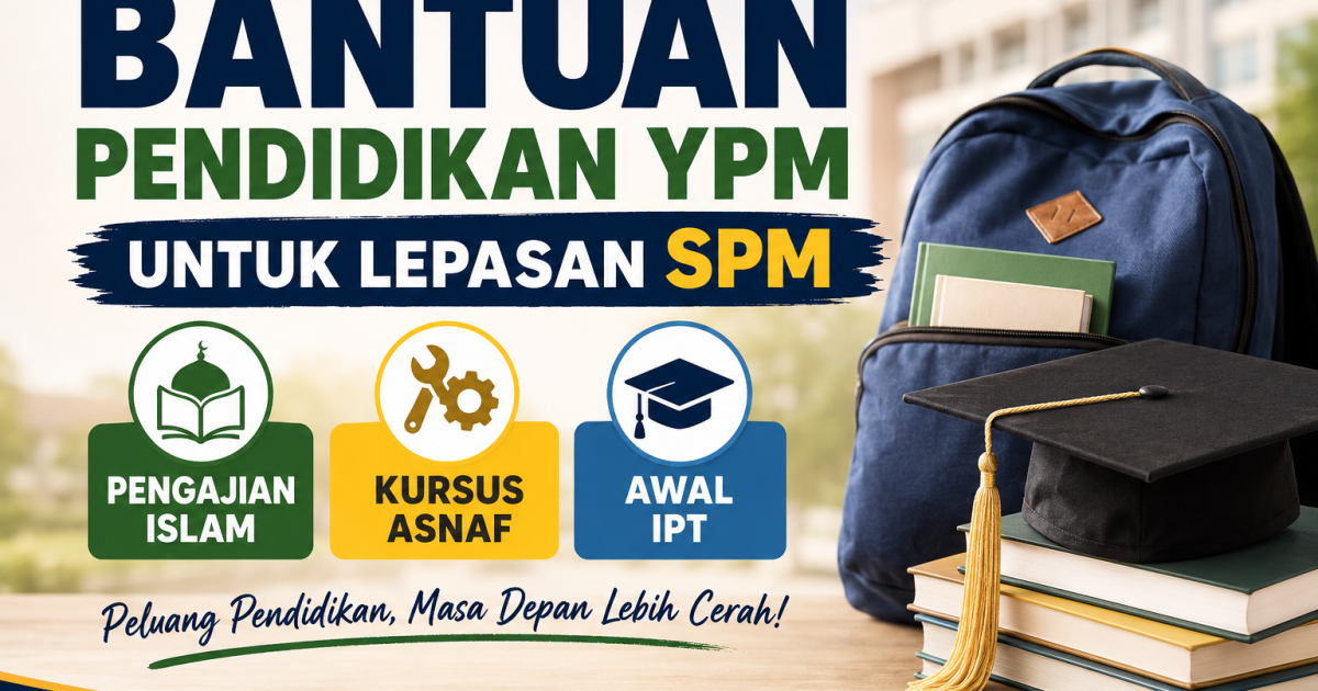 Bantuan Pendidikan YPM Untuk Lepasan SPM: Semak Bantuan Pengajian Islam, Kursus Asnaf & Awal IPT
