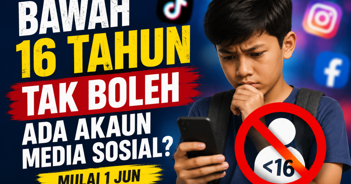 Bawah 16 Tahun Tak Boleh Ada Akaun Media Sosial? Ini Yang Ibu Bapa & Pelajar Perlu Tahu Mulai 1 Jun