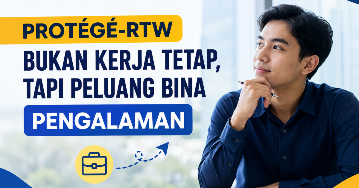 Ramai Graduan Salah Faham Tentang PROTÉGÉ-RTW — Ini Bukan Kerja Tetap, Tapi Peluang Bina Pengalaman
