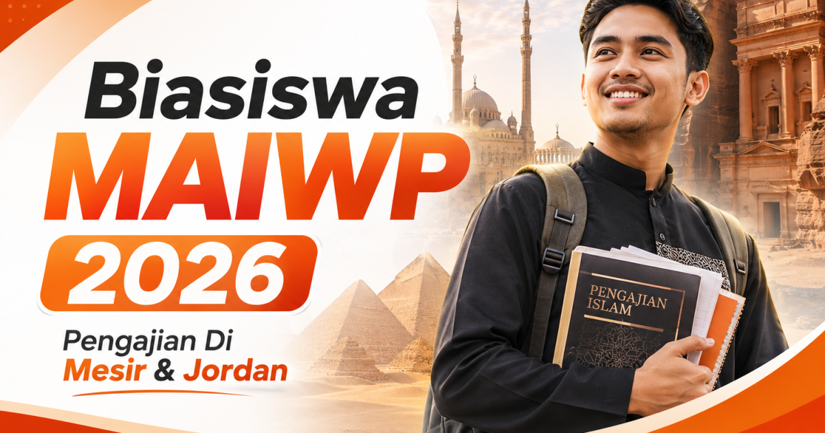Biasiswa MAIWP 2026 Untuk Pengajian Di Mesir Dan Jordan: Syarat, Tarikh Tutup & Cara Mohon