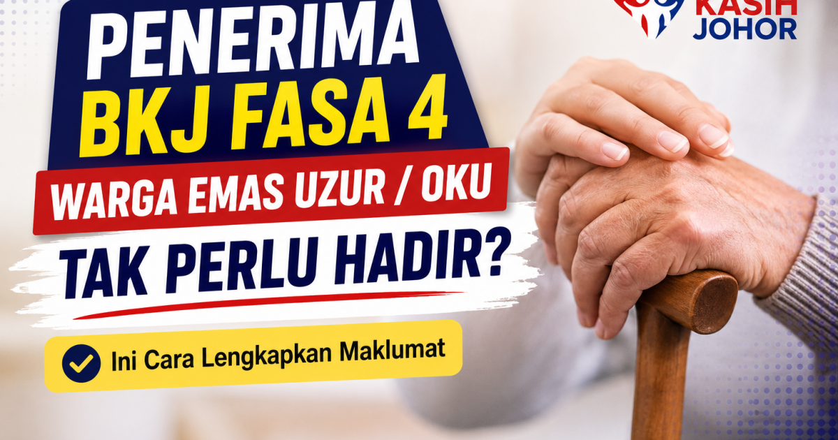 Penerima BKJ Fasa 4 Warga Emas Uzur / OKU Tak Perlu Hadir? Ini Cara Lengkapkan Maklumat