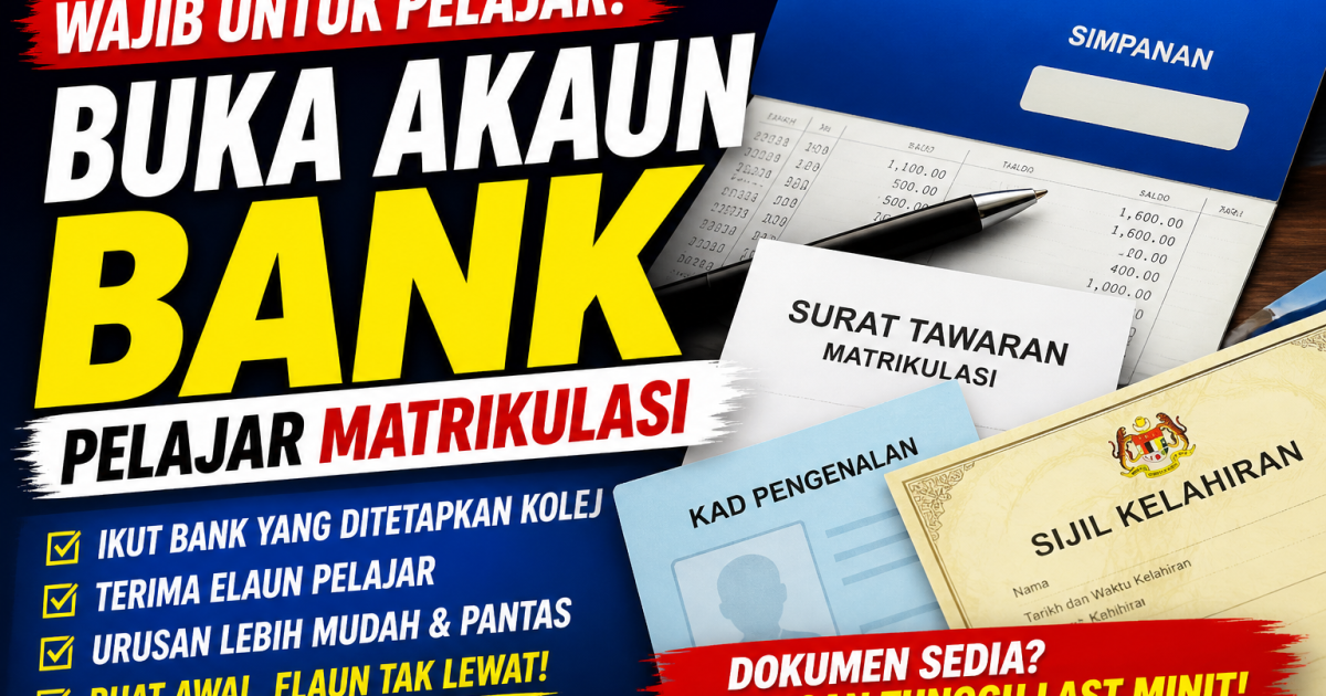 Ibu Bapa Perlu Alert. Cara Buka Akaun Bank Untuk Pelajar Matrikulasi: Jangan Tunggu Hari Daftar Baru Buat
