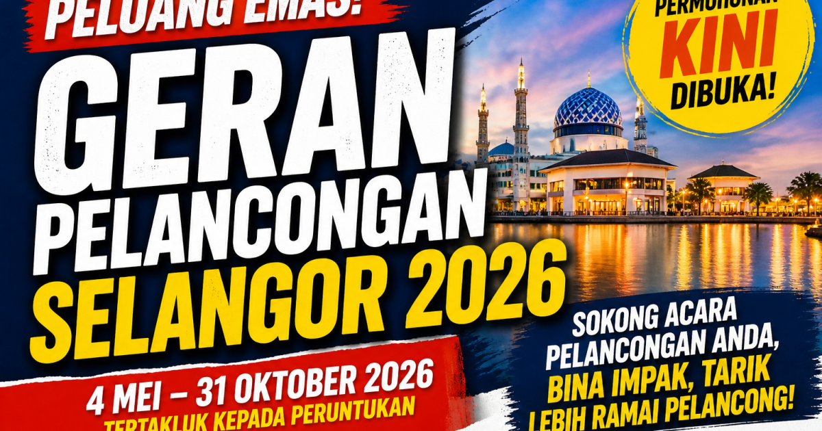 Geran Pelancongan Selangor 2026 Kini Dibuka! Peluang Besar Untuk Penganjur Event & Industri Pelancongan
