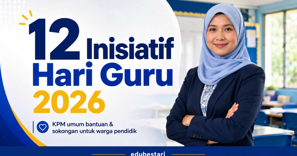KPM Umum 12 Inisiatif Hari Guru 2026, Ini Senarai Bantuan & Manfaat Untuk Warga Pendidik