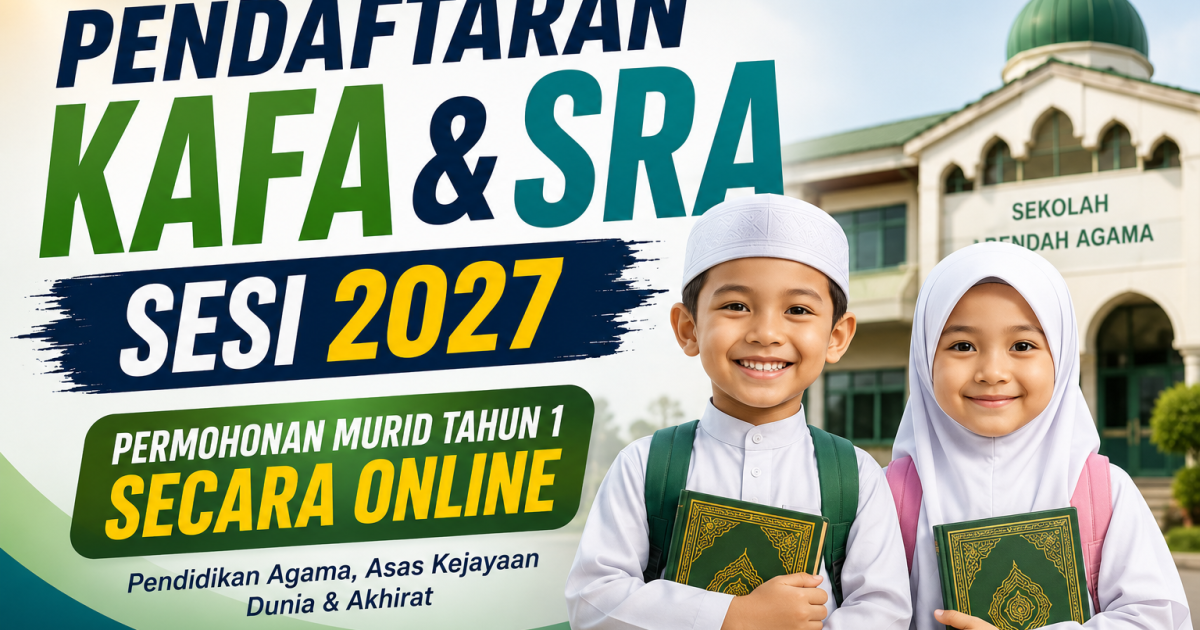 Pendaftaran Murid KAFA & SRA 2027 Dibuka: Panduan Lengkap Permohonan Online Untuk Ibu Bapa