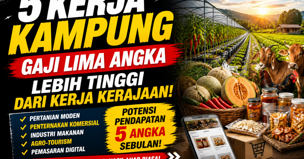 5 Kerja Kampung Gaji Lima Angka 2026 – Ramai Tak Tahu Boleh Lebih Tinggi Dari Kerja Kerajaan