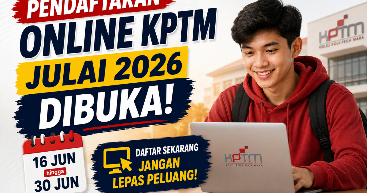 Pendaftaran Online KPTM Julai 2026 Dibuka 16 Jun: Pelajar Perlu Daftar Sebelum 30 Jun