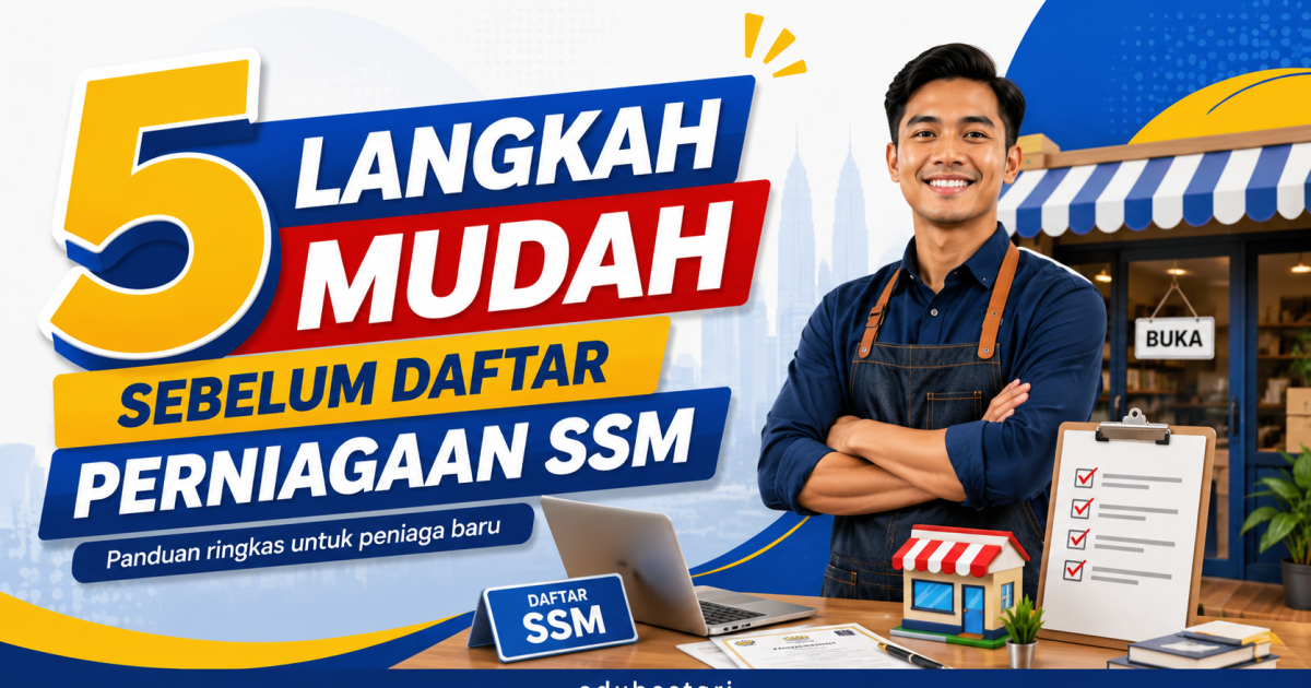 5 Langkah Mudah Sebelum Daftar Perniagaan SSM, Ramai Peniaga Baru Selalu Terlepas Bahagian Ini