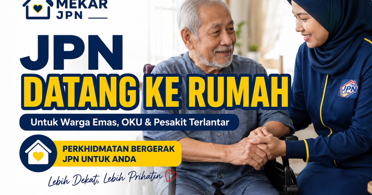 MEKAR JPN: Cara Mohon JPN Datang Ke Rumah Untuk Warga Emas, OKU & Pesakit Terlantar