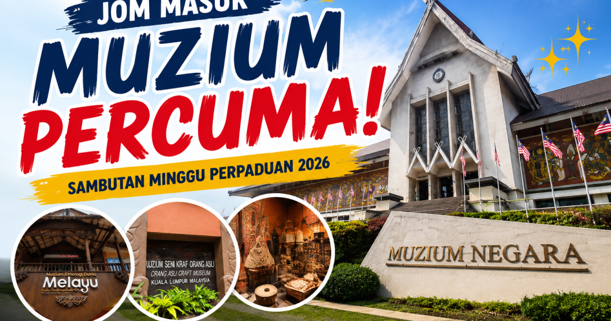 Jom Masuk Muzium Percuma! Ini Senarai Muzium Yang Boleh Dilawati Pada 16 & 17 Mei 2026
