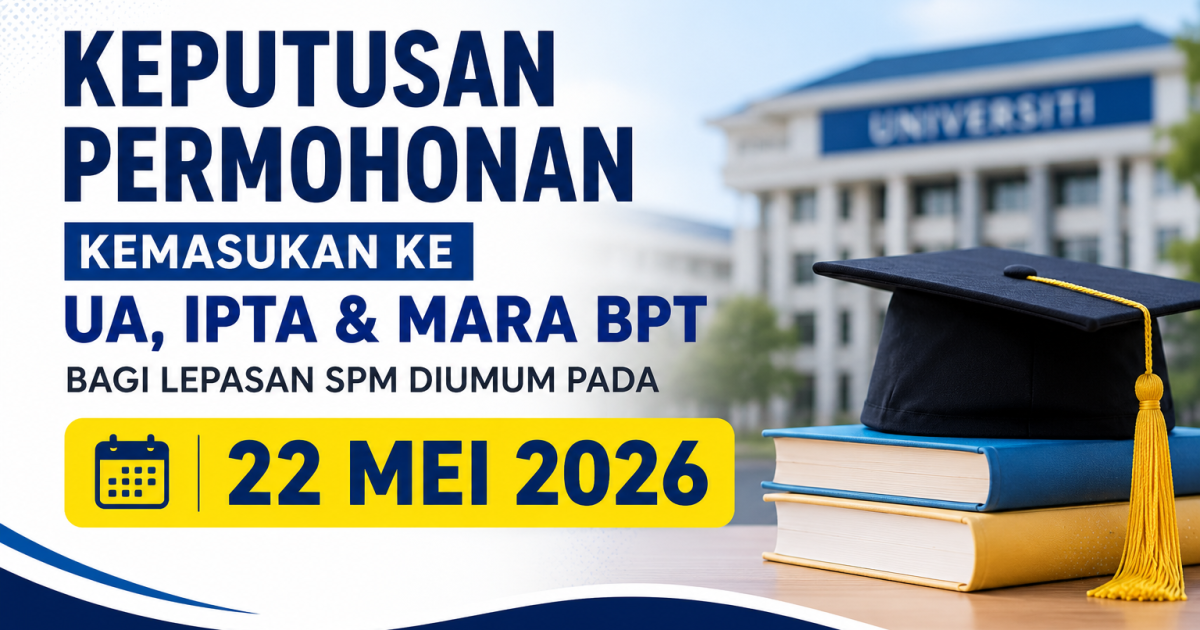 Keputusan UPU Lepasan SPM 2026 Diumum 22 Mei: Ini Tarikh Semakan, Rayuan & Setuju Terima Tawaran