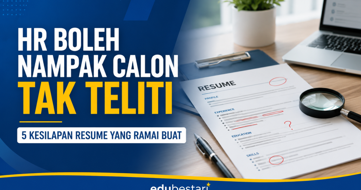 HR Boleh Nampak Calon Tak Teliti Dari Resume: Ini 5 Kesilapan Yang Ramai Buat