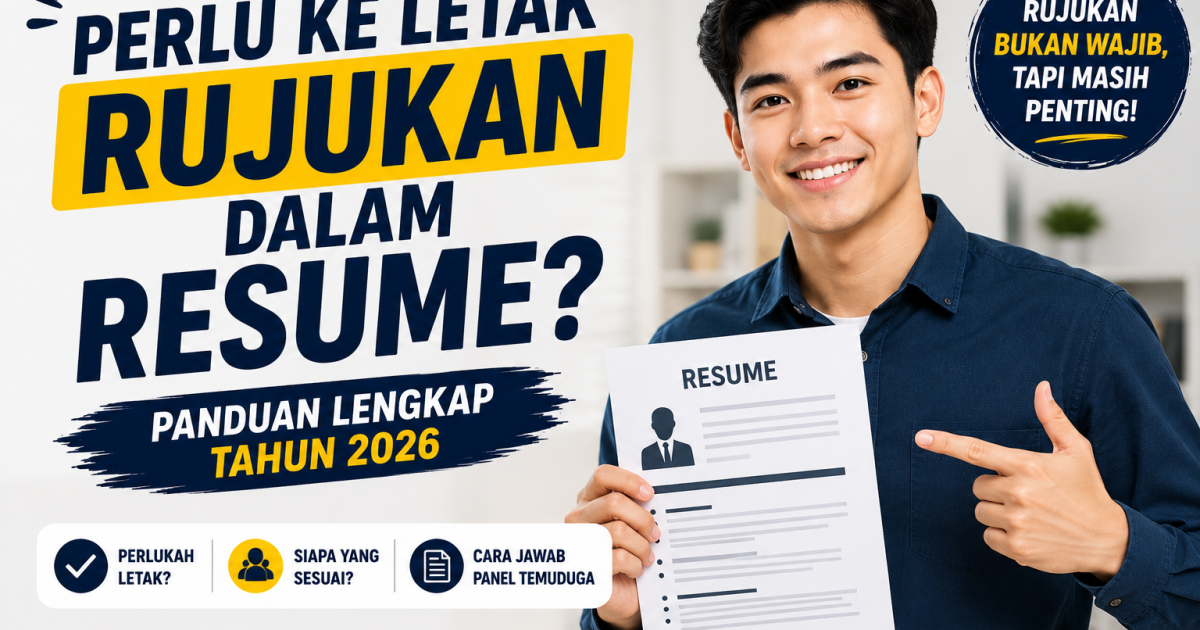 Perlu Ke Letak Rujukan Dalam Resume Tahun 2026? Ini Penjelasan Yang Ramai Calon Kerja Masih Keliru