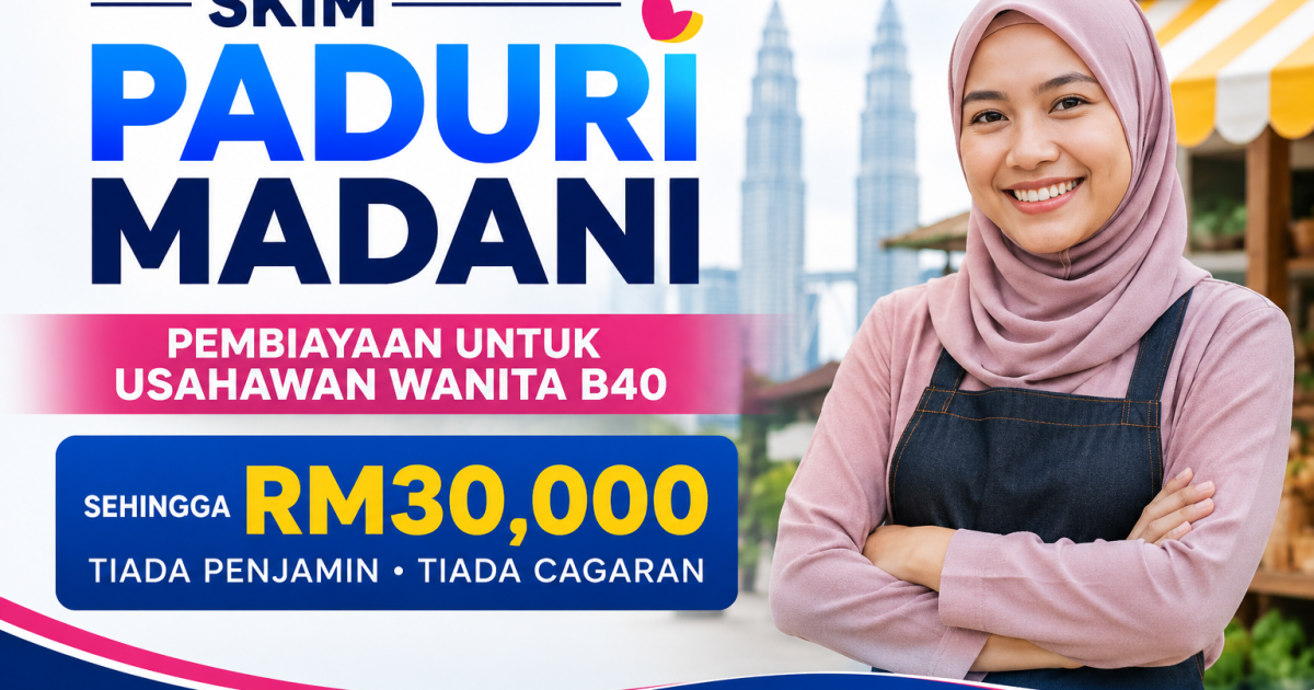 Skim PADURI MADANI: Pembiayaan Sehingga RM30,000 Untuk Usahawan Wanita B40