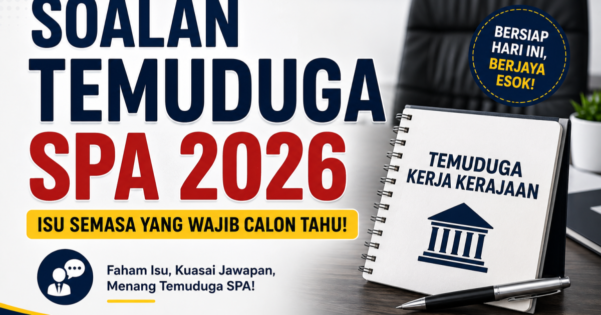 Soalan Temuduga SPA 2026: Isu Semasa Yang Wajib Calon Tahu Sebelum Hadir Interview Kerajaan