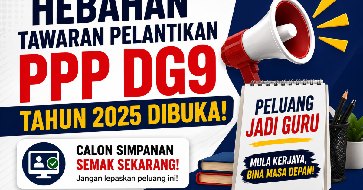 Hebahan Tawaran Pelantikan PPP DG9 2025 Dibuka. Calon Simpanan 5 Opsyen Diminta Semak Keputusan Segera
