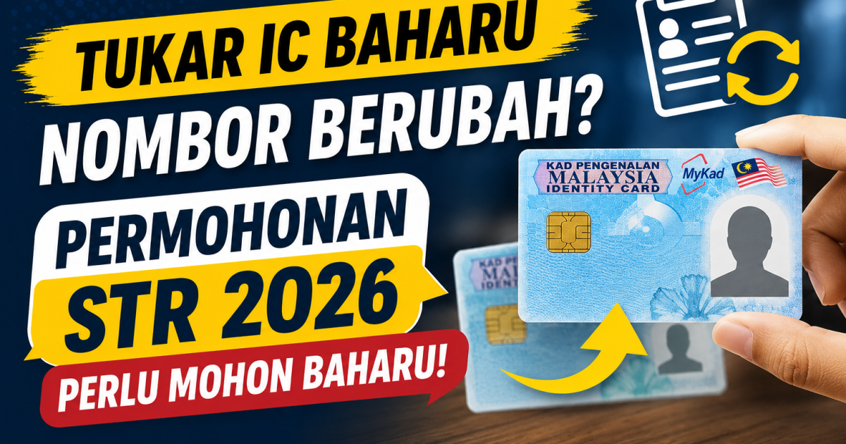 Tukar Kad Pengenalan Baharu Sampai Nombor Berubah? Pemohon STR 2026 Perlu Mohon Baharu