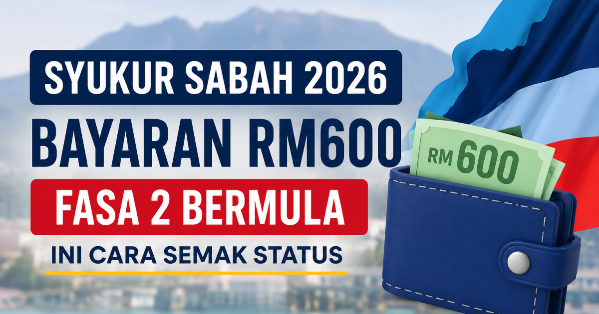 SYUKUR Sabah 2026: Bayaran RM600 Fasa 2 Bermula, Ini Cara Semak Status Supaya Tidak Terlepas