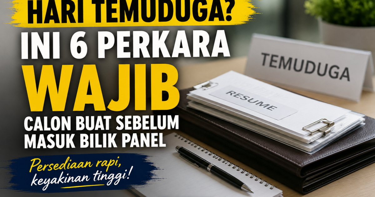 Hari Temuduga? Ini 6 Perkara Wajib Calon Buat Sebelum Masuk Bilik Panel