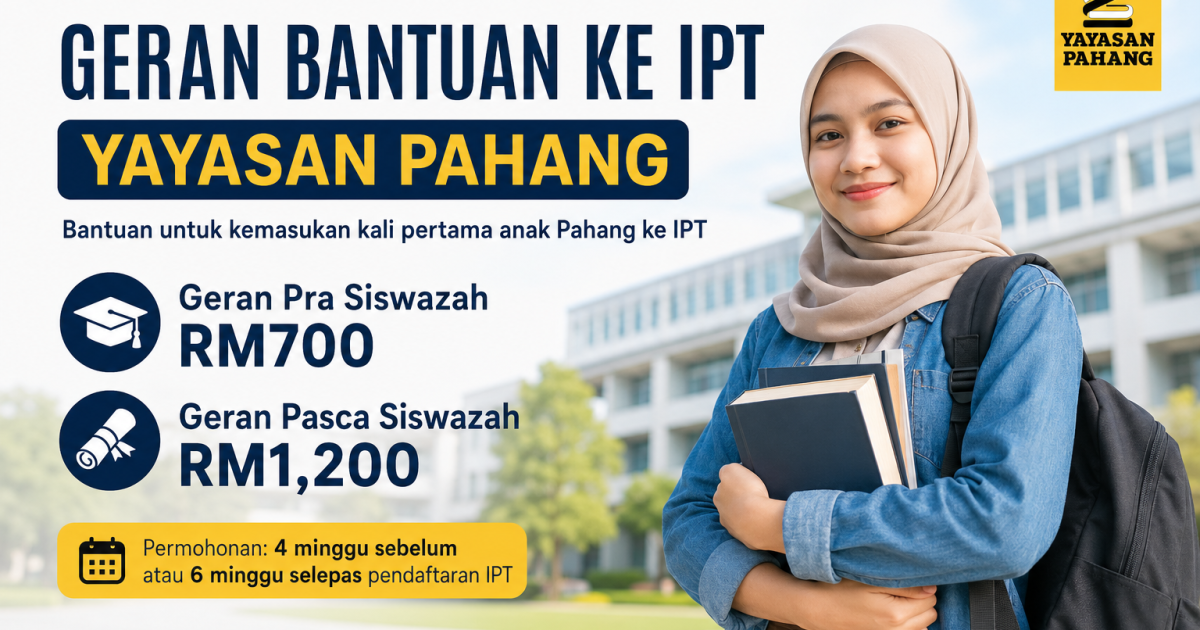 Geran Bantuan Ke IPT Yayasan Pahang 2026: Anak Pahang Boleh Mohon Bantuan Sehingga RM1,200 Untuk Kemasukan Kali Pertama