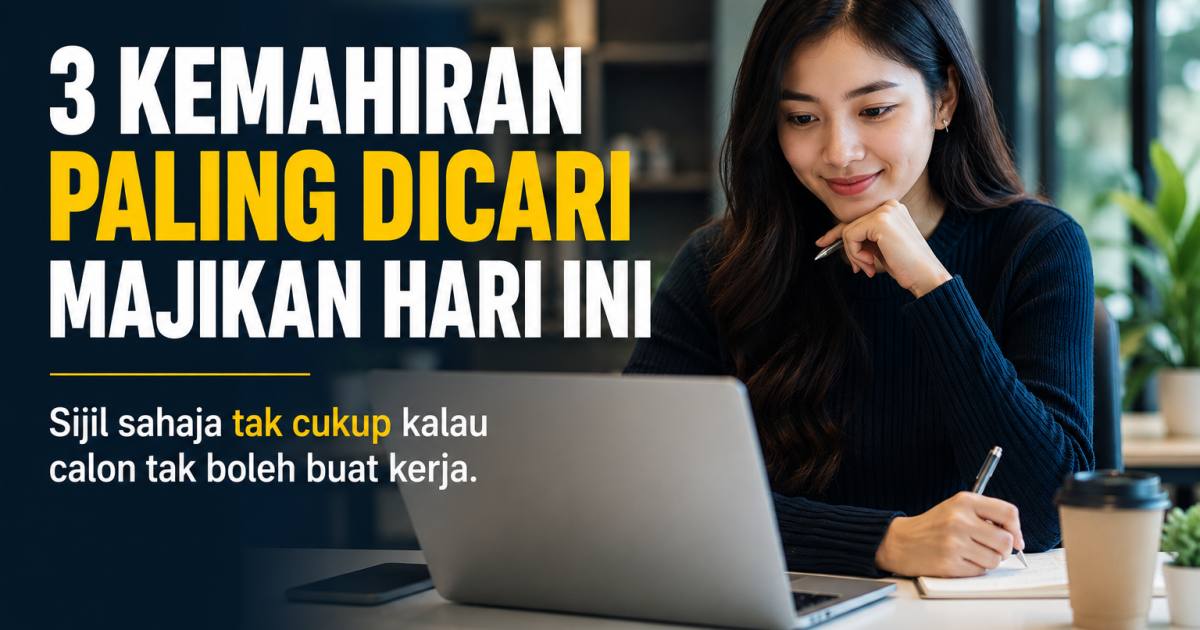 Bukan Sekadar Sijil: Ini 3 ‘Power Skill’ Paling Tinggi Permintaan Yang Paling Dicari Majikan Masa Kini