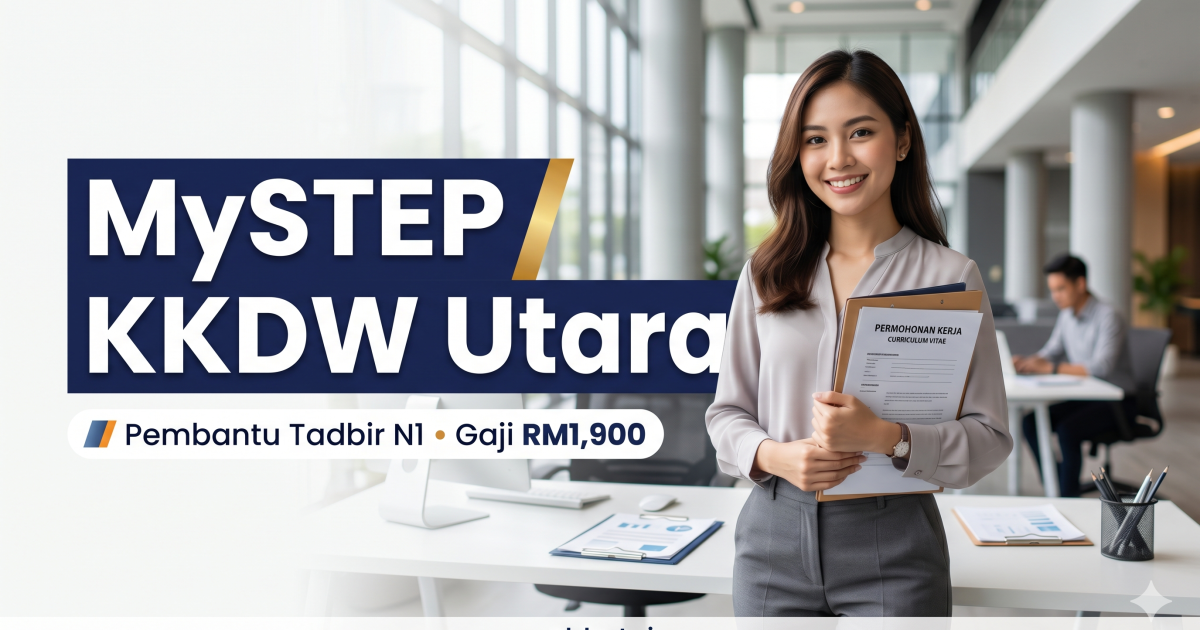 MySTEP KKDW Utara 2026: Jawatan Pembantu Tadbir N1 Di Alor Setar, Gaji RM1,900 Sebulan — Mohon Sebelum 13 Jun