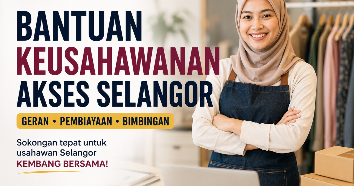 Inisiatif dan Skim Bantuan Keusahawanan Rasmi Kerajaan Negeri Selangor Melalui AKSES Selangor