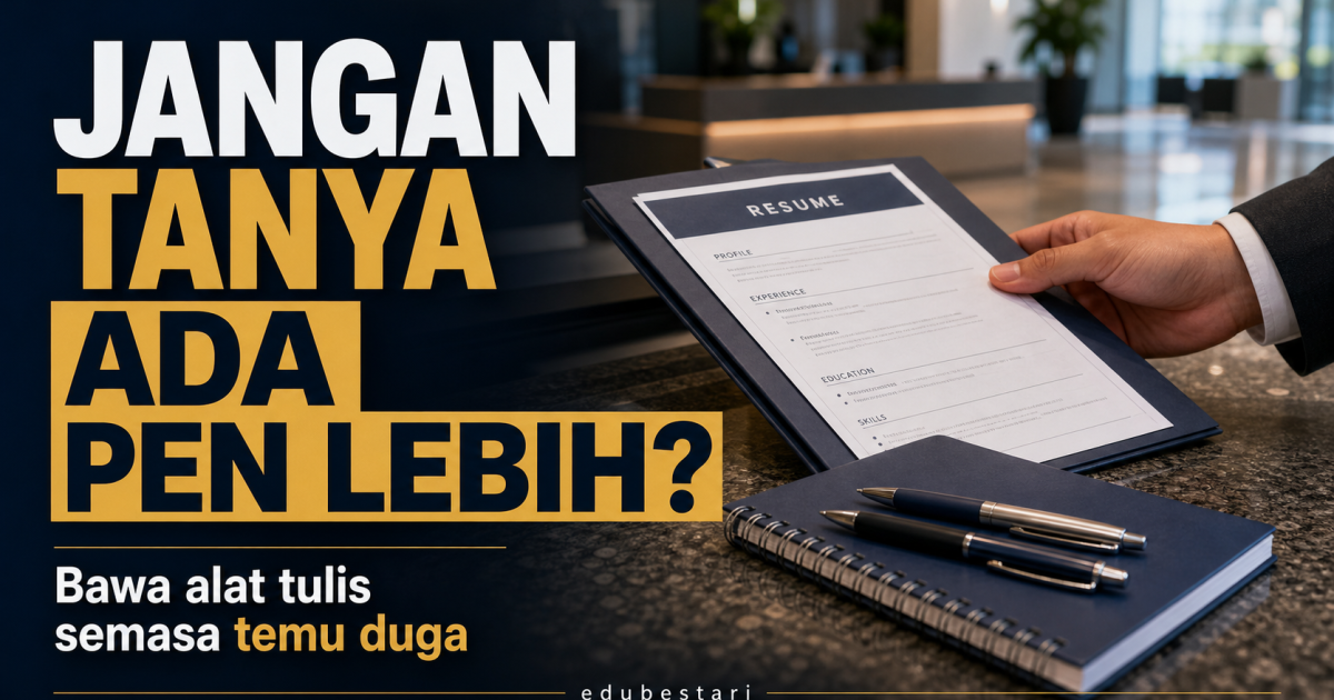 Jangan Tanya “Ada Pen Lebih?” Dekat Kaunter! Ini Sebab Wajib Bawa Alat Tulis Semasa Temu Duga