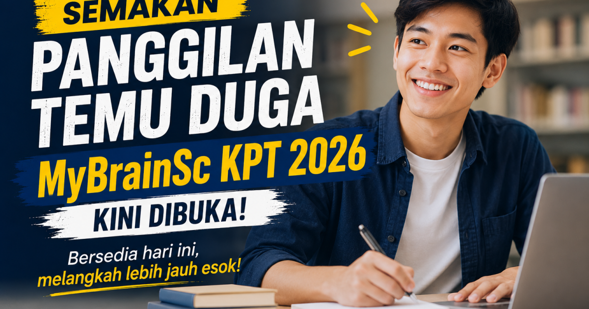 Semakan Panggilan Temu Duga Biasiswa MyBrainSc KPT 2026 Kini Dibuka: Ini Persediaan Penting Calon