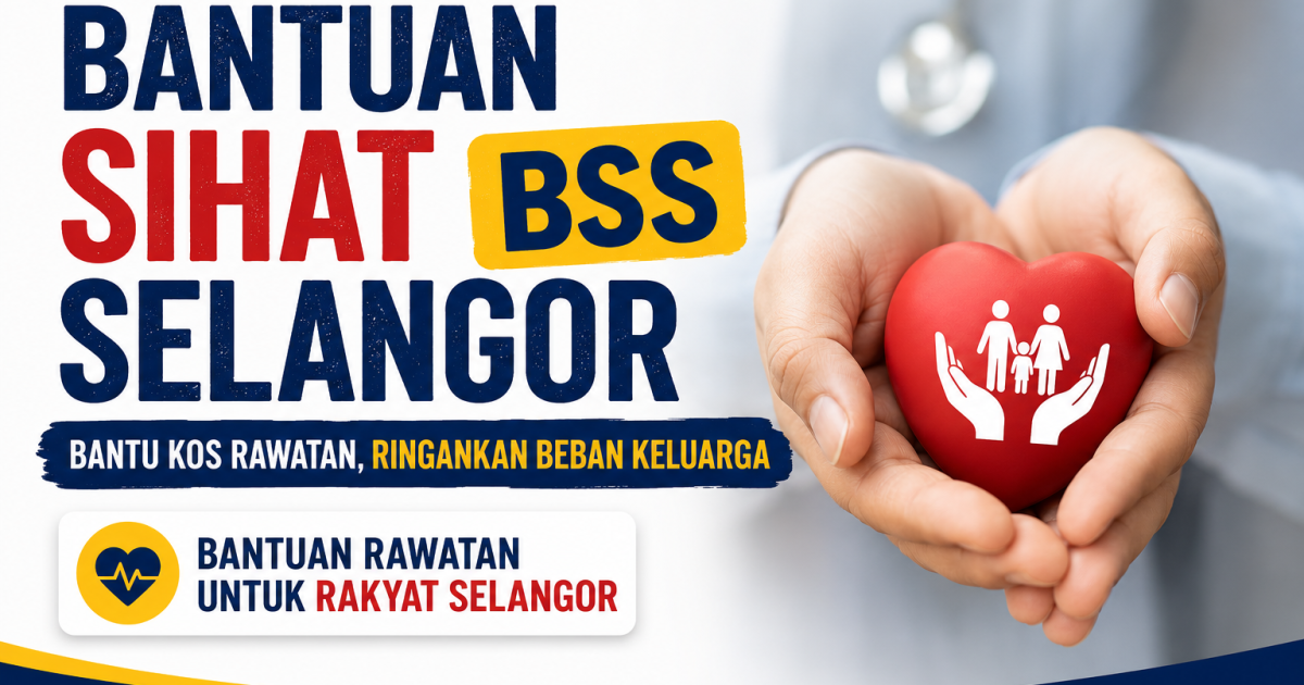 Bantuan Sihat Selangor BSS: Cara Mohon Bantuan Rawatan Hingga RM5,000 Untuk Pesakit & Keluarga B40