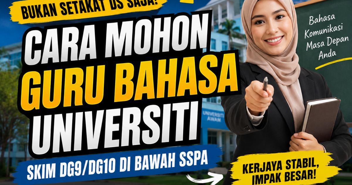 Bukan Setakat DS Saja: Cara Mohon Skim Guru Bahasa Universiti (DG9/DG10) Di Bawah SSPA