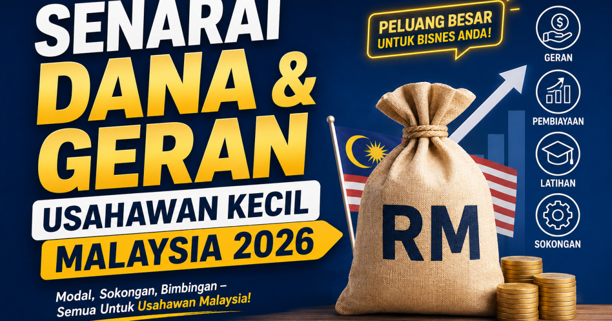 Nak Besarkan Bisnes Tahun 2026? Ini Dana, Geran & Bantuan Usahawan Kecil Yang Ramai Terlepas Pandang