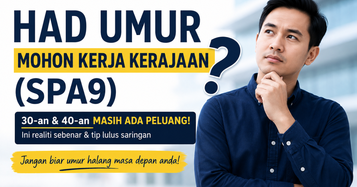 Rupanya Ini Realiti Sebenar Had Umur Maksimum Mohon Kerja Kerajaan (SPA9) Yang Ramai Salah Faham