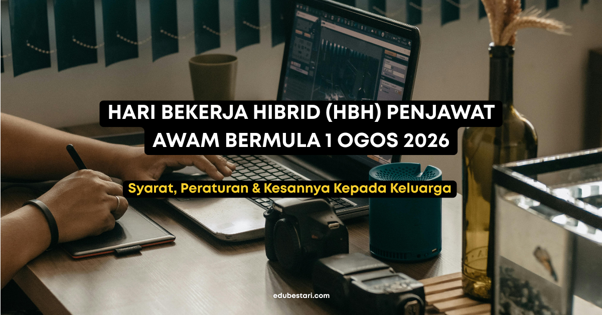 Hari Bekerja Hibrid (HBH) Penjawat Awam Bermula 1 Ogos 2026: Syarat, Peraturan & Kesannya Kepada Keluarga