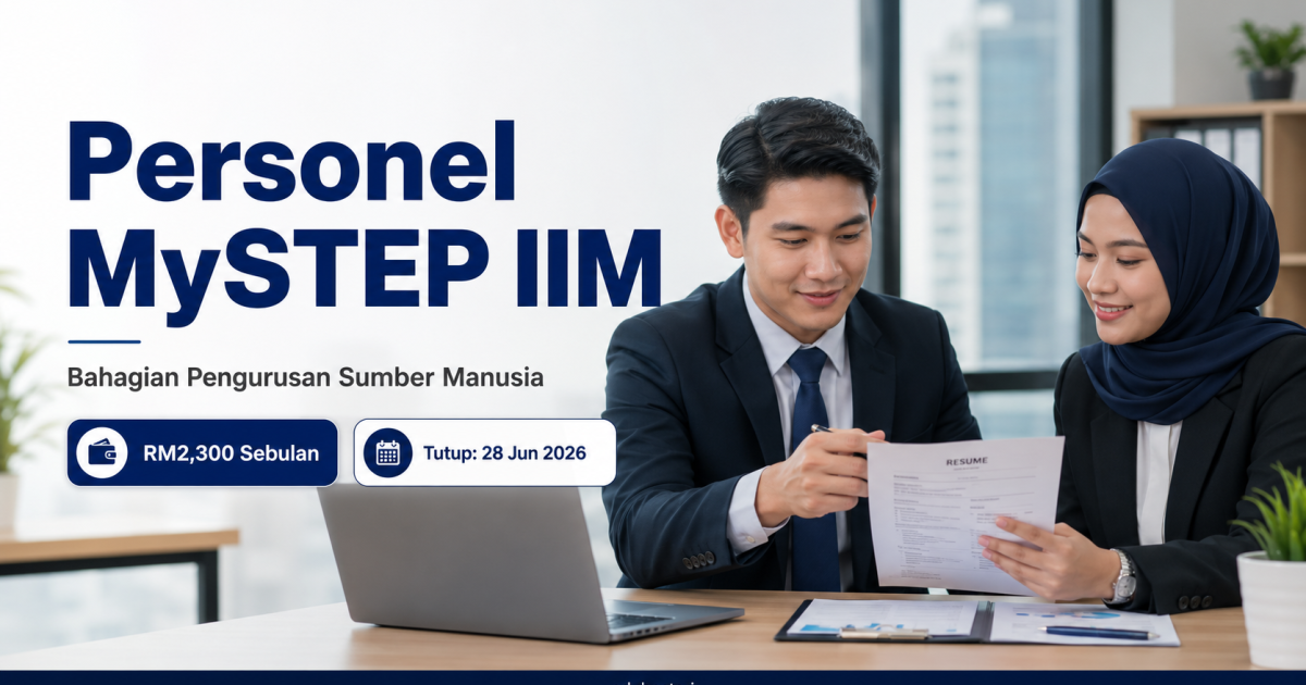 IIM Buka Pengambilan Personel MySTEP HR Dengan Upah RM2,300 Sebulan
