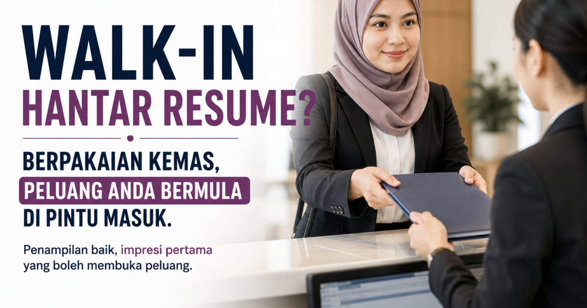 Hantar Resume Walk-In? Berpakaian Kemas Boleh Jadi Kelebihan Pertama Anda