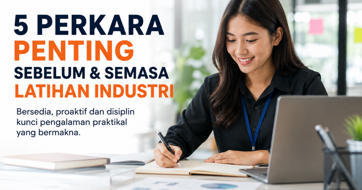 5 Perkara Wajib Tahu Sebelum Dan Semasa Menjalani Latihan Industri
