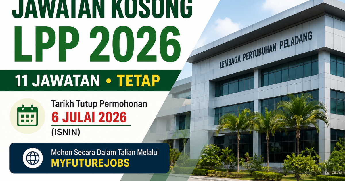 Jawatan Kosong LPP 2026: 11 Jawatan Tetap Dibuka, Mohon Sebelum 6 Julai Ini