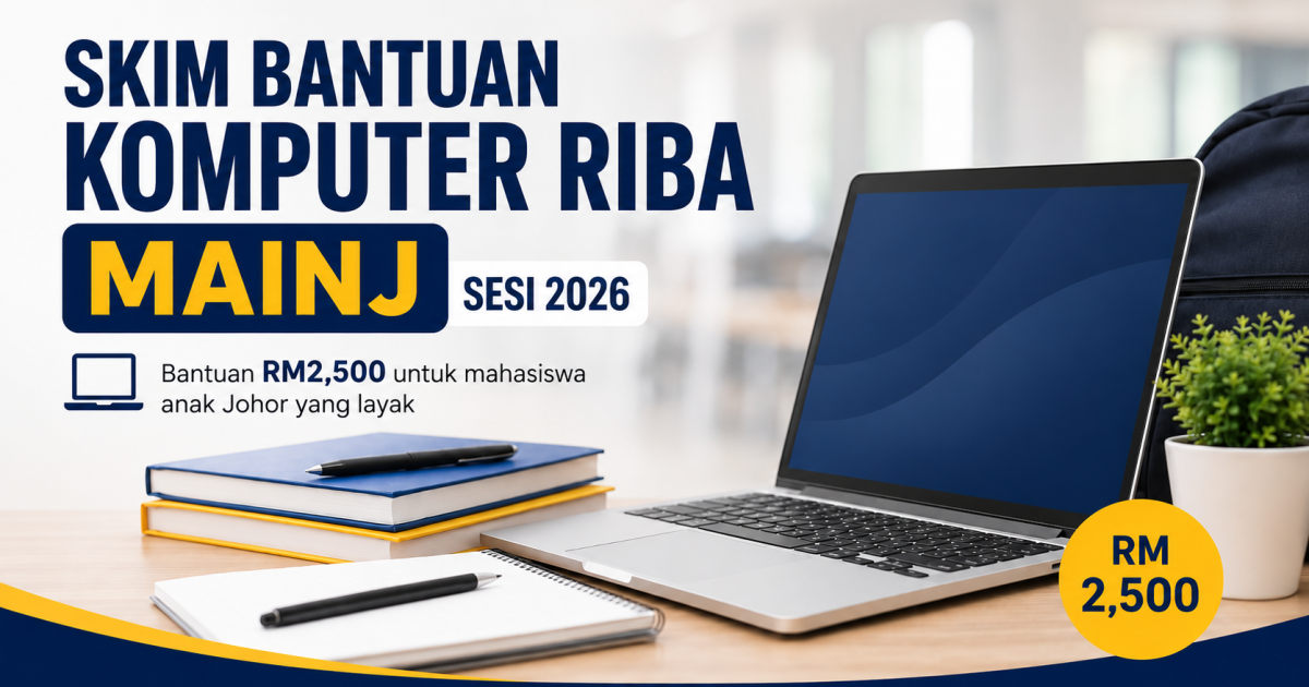 Skim Bantuan Komputer Riba MAINJ Sesi 2026: Anak Johor B40 & Asnaf Boleh Mohon Bantuan Laptop RM2,500