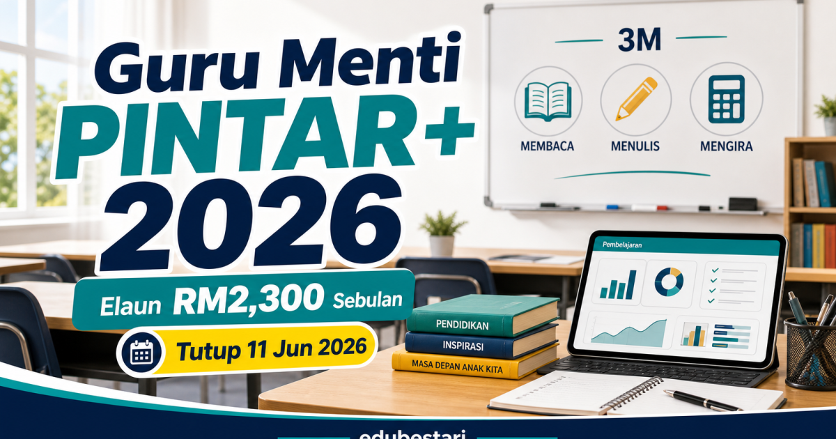 Pengambilan Guru Menti Program PINTAR+ 2026: Elaun RM2,300 Sebulan, Permohonan Tutup Esok