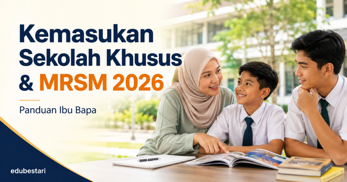 Ibu Bapa Anak Darjah 6 & Tingkatan 3 Kena Ambil Tahu: Tarikh Permohonan Sekolah Khusus & MRSM 2026 Dah Keluar