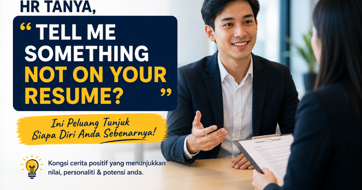 HR Tanya “Tell Me Something Not On Your Resume?” Ini Jawapan Yang Boleh Buat Anda Lebih Menonjol