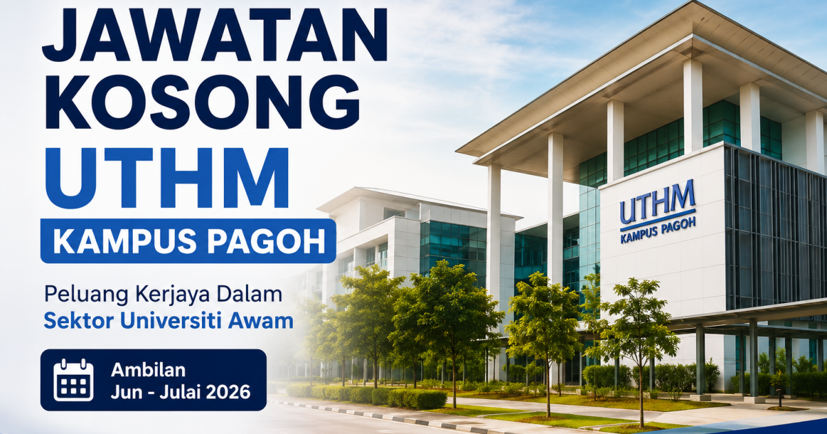 Jawatan Kosong UTHM Kampus Pagoh: Peluang Kerjaya Tetap Pentadbiran, IT, Kesihatan & Sokongan Dibuka Hingga 9 Julai 2026