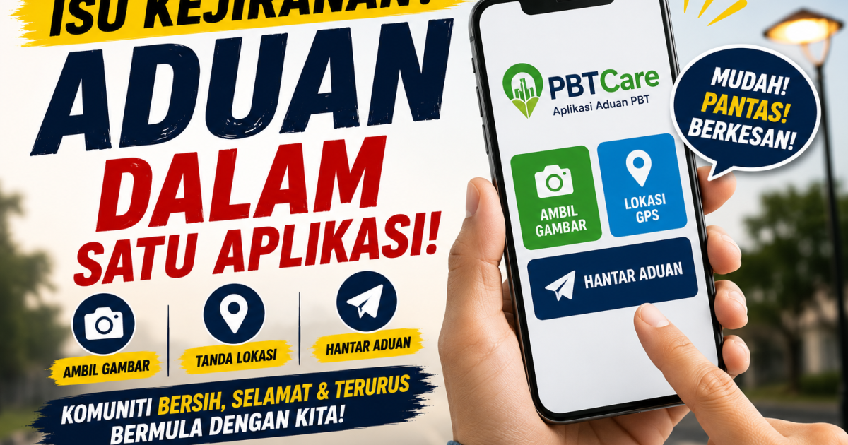 Jalan Berlubang, Lampu Rosak, Longkang Tersumbat? Guna PBTCare Untuk Buat Aduan Terus Kepada PBT