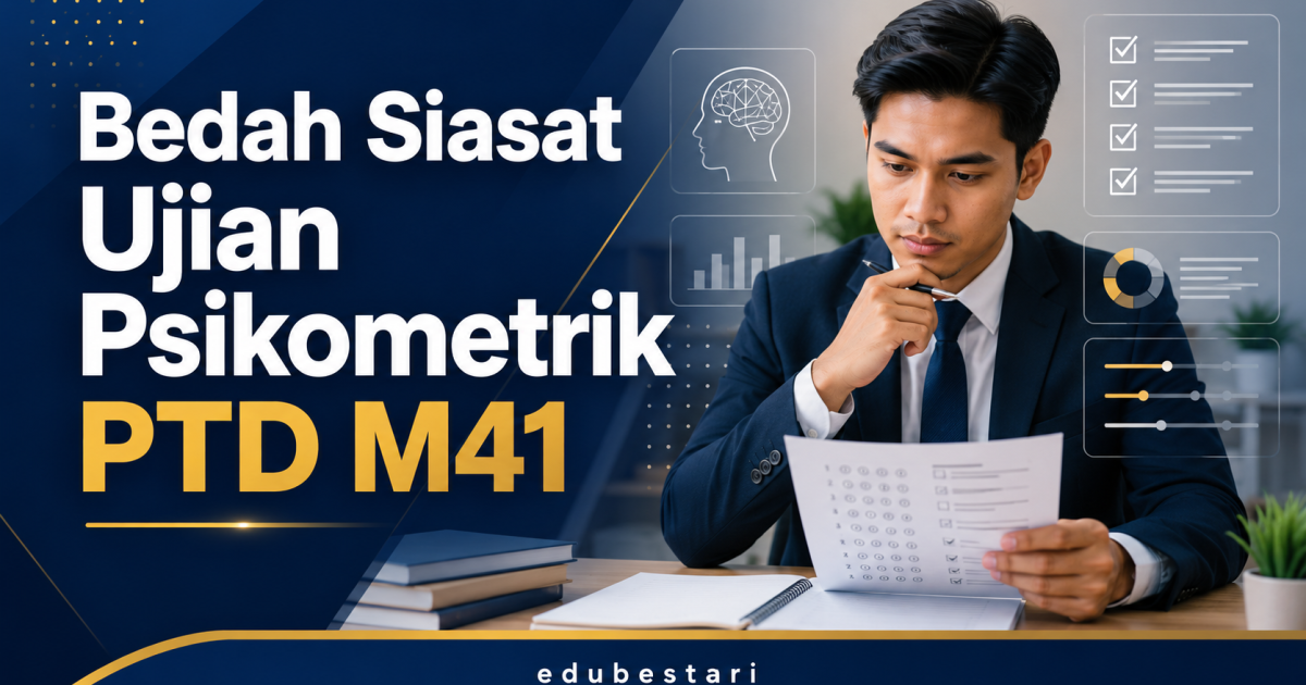 Bedah Siasat Ujian Psikometrik PTD M41: Kenapa Calon Hebat Pun Boleh Tersangkut