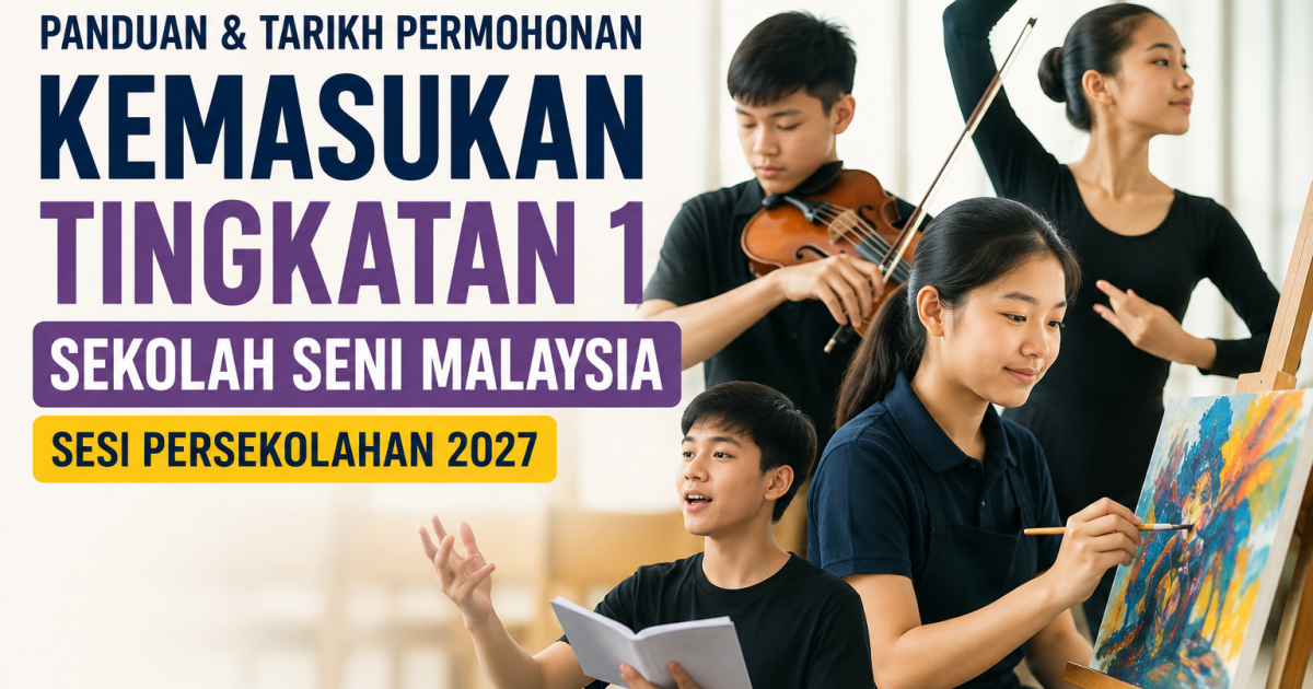 Anak Minat Melukis, Muzik, Tari Atau Teater? Ini Panduan Mohon Tingkatan 1 Sekolah Seni Malaysia Sesi 2027