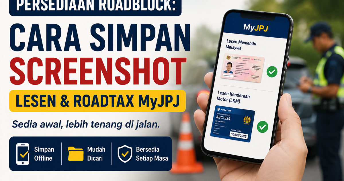 Persediaan Roadblock: Cara Simpan Screenshot Lesen & Roadtax MyJPJ Untuk Kegunaan Offline