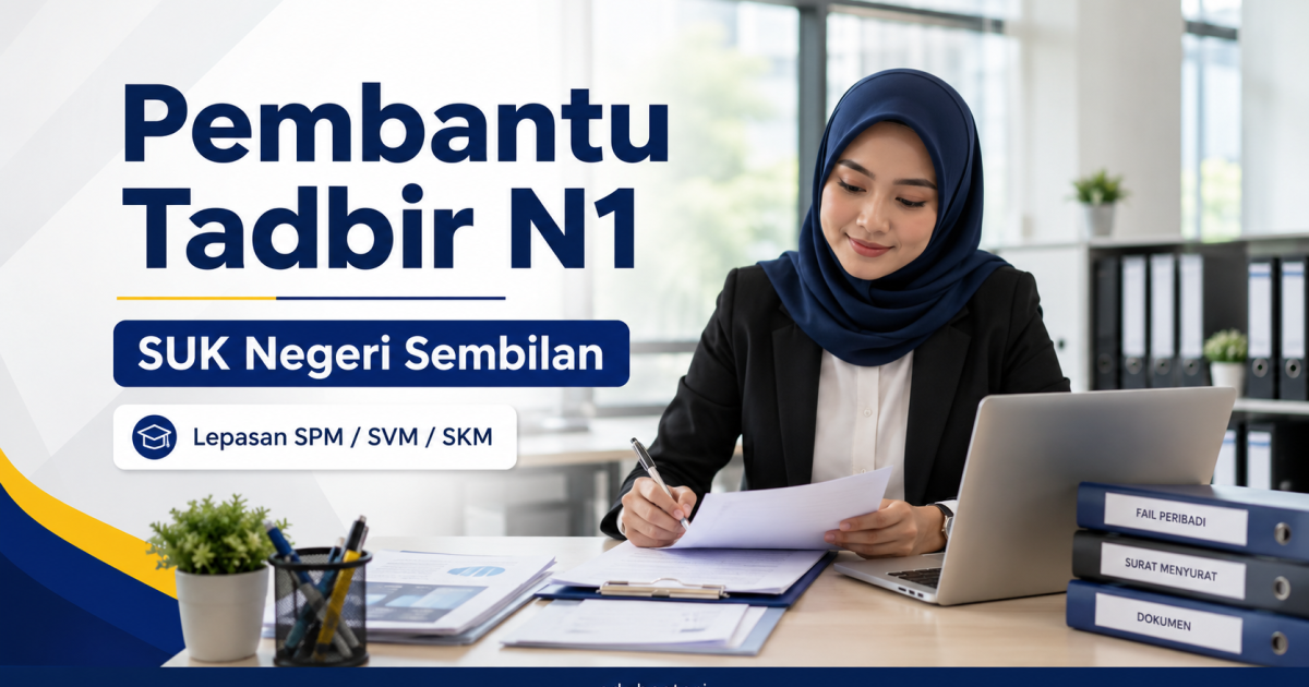 39 Kekosongan Pembantu Tadbir N1 SUK Negeri Sembilan Dibuka, Anak Negeri Sembilan Jangan Terlepas