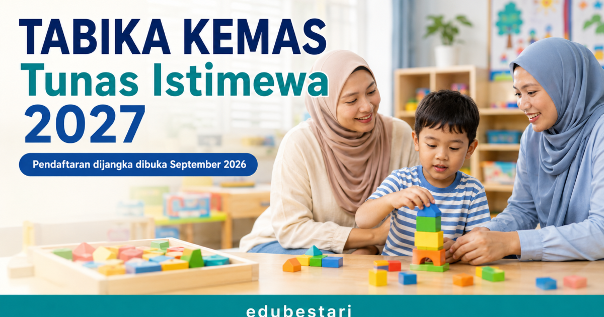 Pendaftaran TABIKA KEMAS Tunas Istimewa Sesi 2027 Bakal Dibuka September 2026: Ibu Bapa Anak Mild Autism Perlu Sedia Dari Sekarang